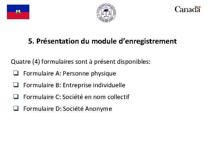 5. Présentation du module d’enregistrement Quatre (4) formulaires sont à présent disponibles: q Formulaire