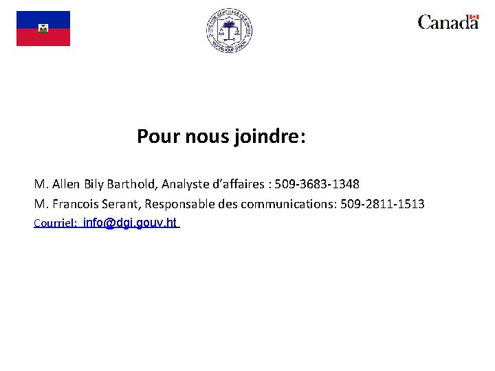 Pour nous joindre: M. Allen Bily Barthold, Analyste d’affaires : 509 -3683 -1348 M.