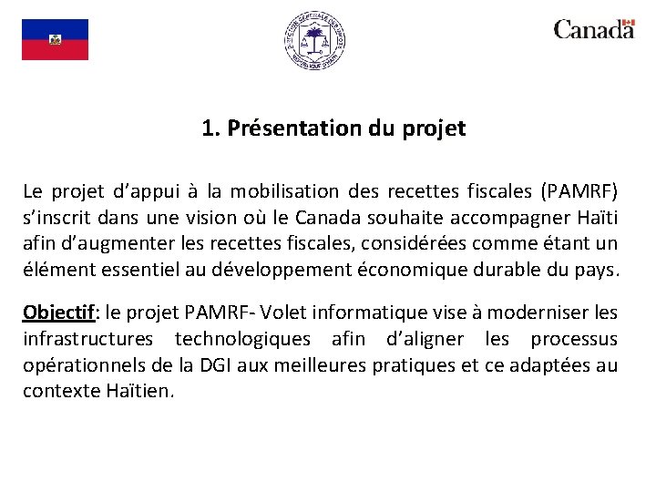 1. Présentation du projet Le projet d’appui à la mobilisation des recettes fiscales (PAMRF)