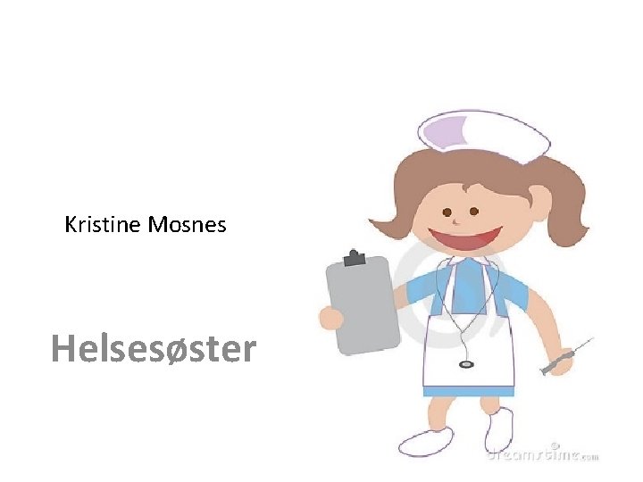 Kristine Mosnes Helsesøster Kristine Mosnes Helsesøster