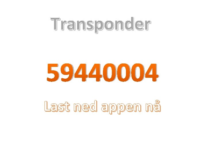 Transponder 59440004 Last ned appen nå Transponder 59440004 Last ned appen nå