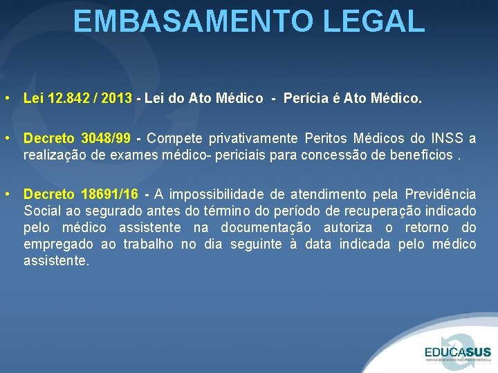EMBASAMENTO LEGAL • Lei 12. 842 / 2013 - Lei do Ato Médico -