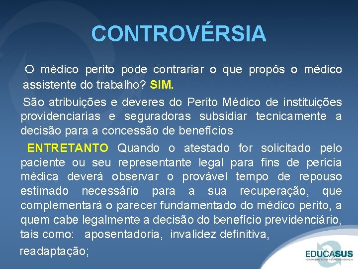 CONTROVÉRSIA O médico perito pode contrariar o que propôs o médico assistente do trabalho?