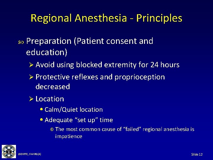 Regional Anesthesia - Principles Preparation (Patient consent and education) Ø Avoid using blocked extremity