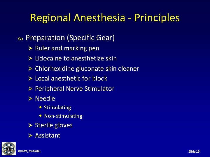 Regional Anesthesia - Principles Preparation (Specific Gear) Ruler and marking pen Ø Lidocaine to