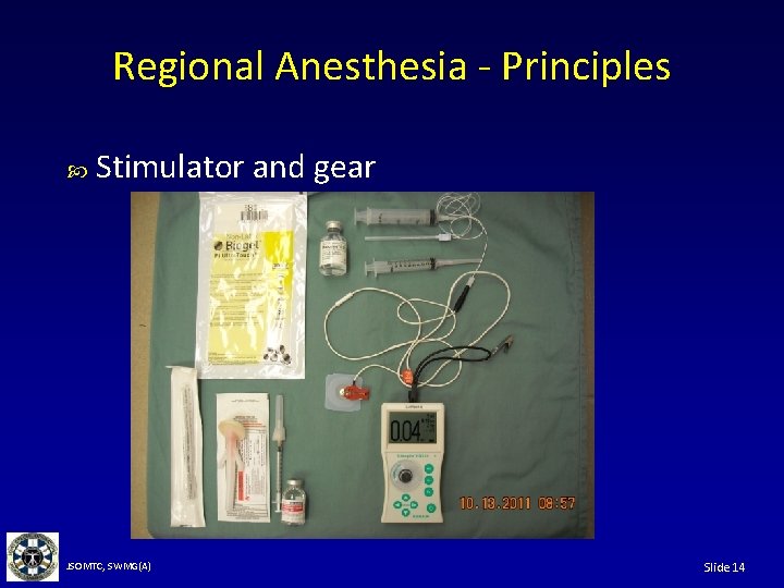 Regional Anesthesia - Principles Stimulator and gear JSOMTC, SWMG(A) Slide 14 