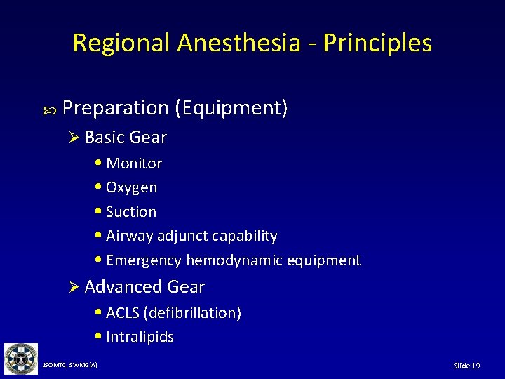 Regional Anesthesia - Principles Preparation (Equipment) Ø Basic Gear • Monitor • Oxygen •
