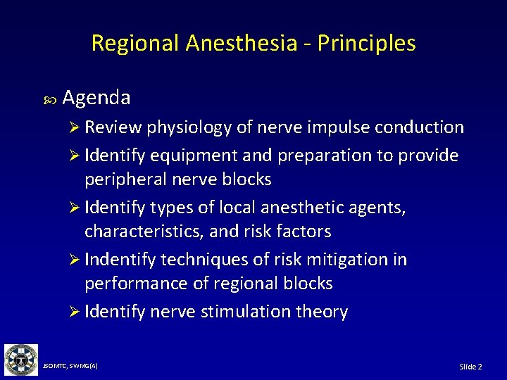 Regional Anesthesia - Principles Agenda Ø Review physiology of nerve impulse conduction Ø Identify