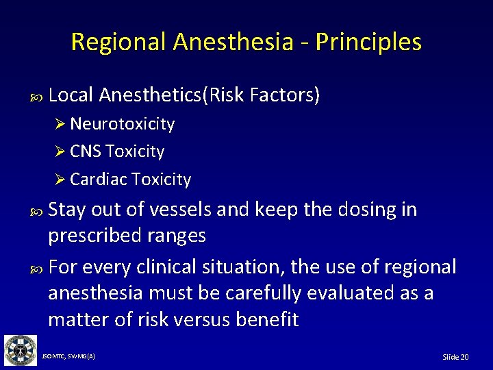 Regional Anesthesia - Principles Local Anesthetics(Risk Factors) Ø Neurotoxicity Ø CNS Toxicity Ø Cardiac
