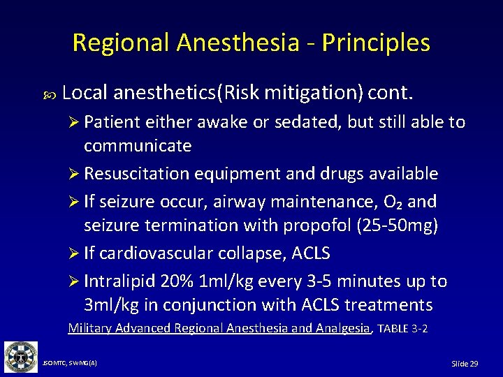 Regional Anesthesia - Principles Local anesthetics(Risk mitigation) cont. Ø Patient either awake or sedated,