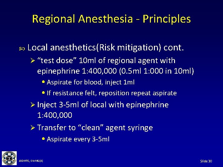 Regional Anesthesia - Principles Local anesthetics(Risk mitigation) cont. Ø “test dose” 10 ml of