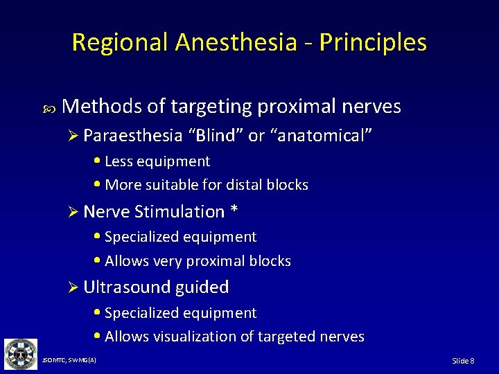 Regional Anesthesia - Principles Methods of targeting proximal nerves Ø Paraesthesia “Blind” or “anatomical”