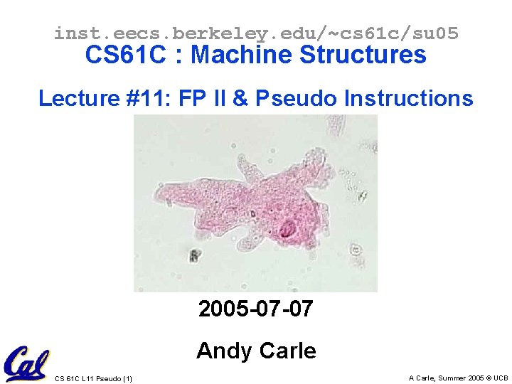 inst. eecs. berkeley. edu/~cs 61 c/su 05 CS 61 C : Machine Structures Lecture