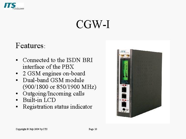 CGW-I Features: • Connected to the ISDN BRI interface of the PBX • 2 CGW-I Features: • Connected to the ISDN BRI interface of the PBX • 2