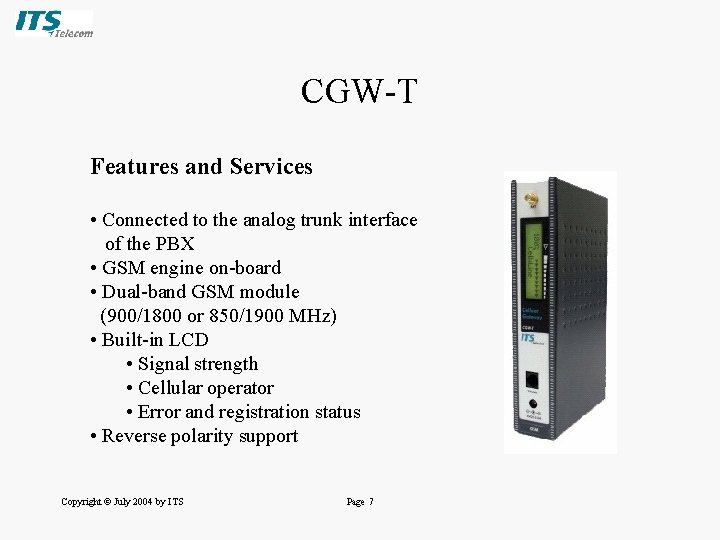 CGW-T Features and Services • Connected to the analog trunk interface of the PBX CGW-T Features and Services • Connected to the analog trunk interface of the PBX