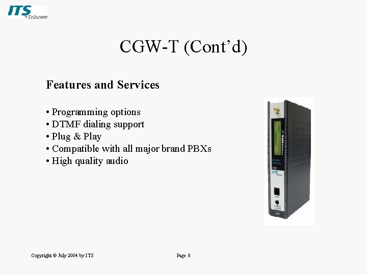 CGW-T (Cont’d) Features and Services • Programming options • DTMF dialing support • Plug CGW-T (Cont’d) Features and Services • Programming options • DTMF dialing support • Plug