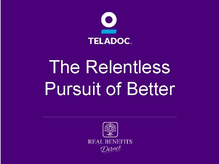 The Relentless Pursuit of Better 