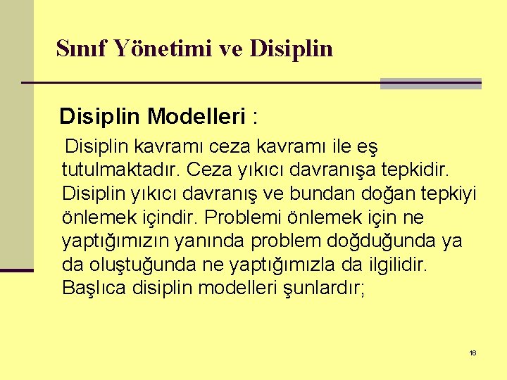Sınıf Yönetimi ve Disiplin Modelleri : Disiplin kavramı ceza kavramı ile eş tutulmaktadır. Ceza