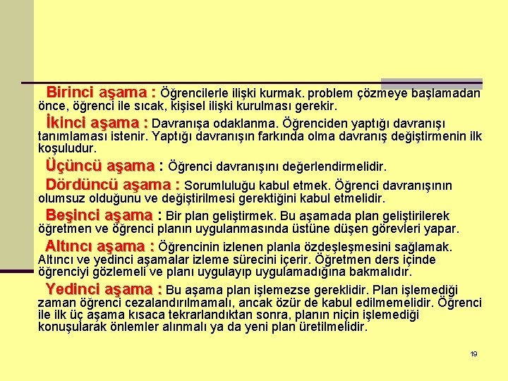 Birinci aşama : Öğrencilerle ilişki kurmak. problem çözmeye başlamadan önce, öğrenci ile sıcak, kişisel