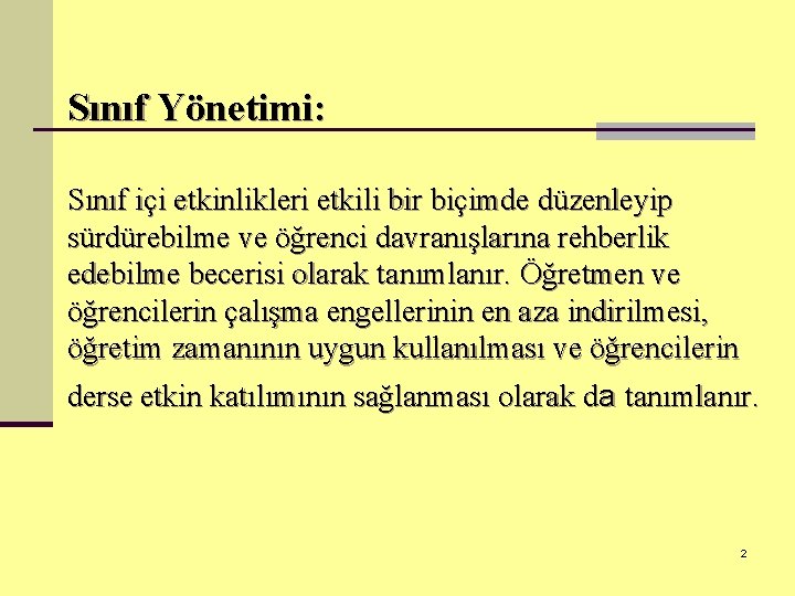 Sınıf Yönetimi: Sınıf içi etkinlikleri etkili bir biçimde düzenleyip sürdürebilme ve öğrenci davranışlarına rehberlik