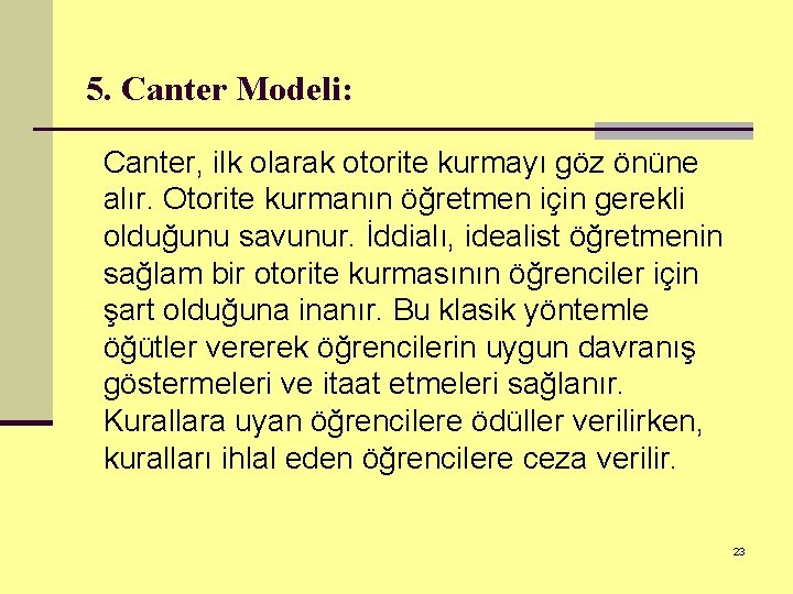 5. Canter Modeli: Canter, ilk olarak otorite kurmayı göz önüne alır. Otorite kurmanın öğretmen