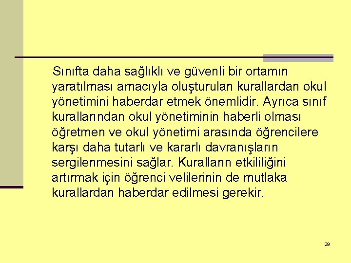 Sınıfta daha sağlıklı ve güvenli bir ortamın yaratılması amacıyla oluşturulan kurallardan okul yönetimini haberdar