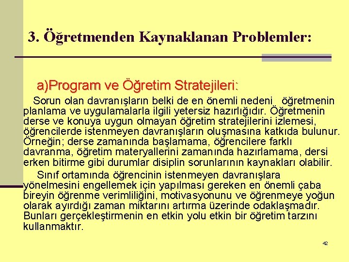 3. Öğretmenden Kaynaklanan Problemler: a)Program ve Öğretim Stratejileri: Sorun olan davranışların belki de en