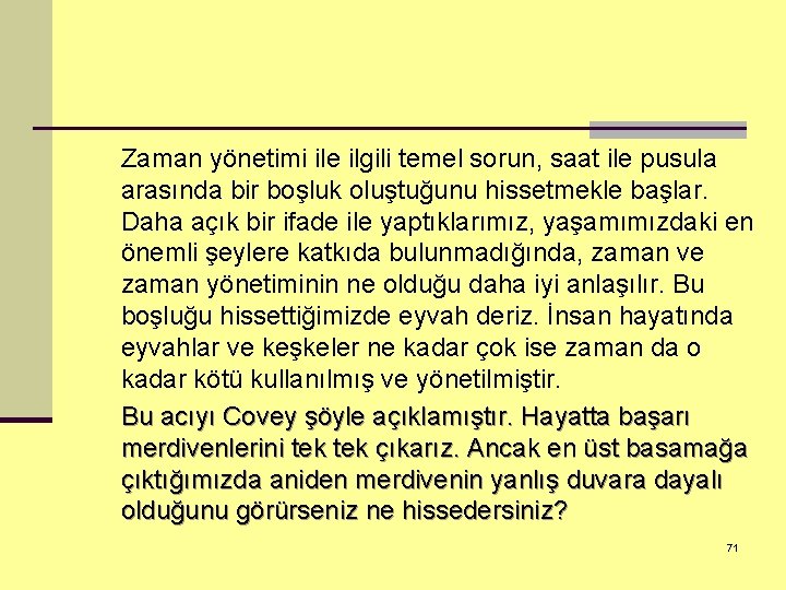 Zaman yönetimi ile ilgili temel sorun, saat ile pusula arasında bir boşluk oluştuğunu hissetmekle