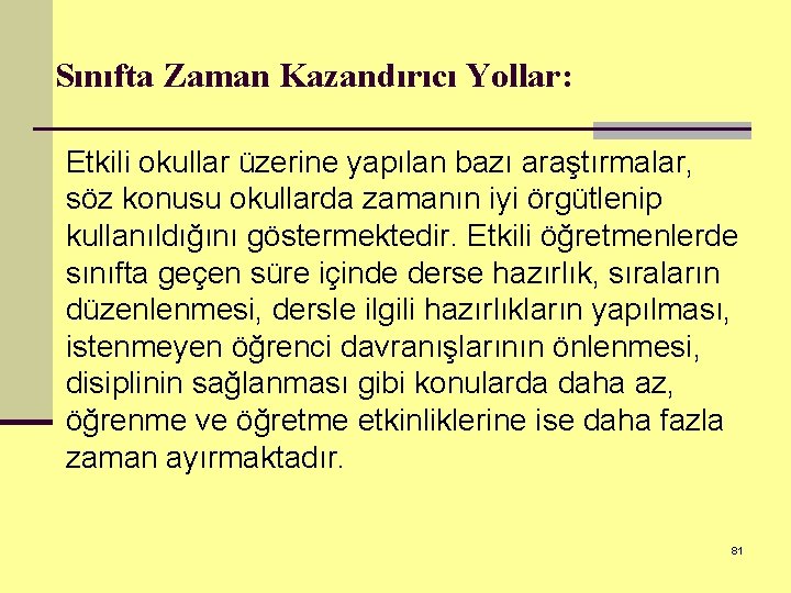 Sınıfta Zaman Kazandırıcı Yollar: Etkili okullar üzerine yapılan bazı araştırmalar, söz konusu okullarda zamanın