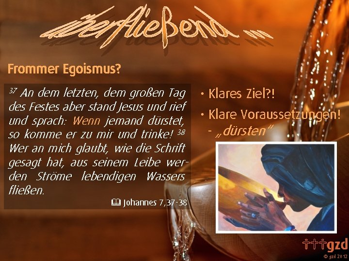 Frommer Egoismus? An dem letzten, dem großen Tag des Festes aber stand Jesus und