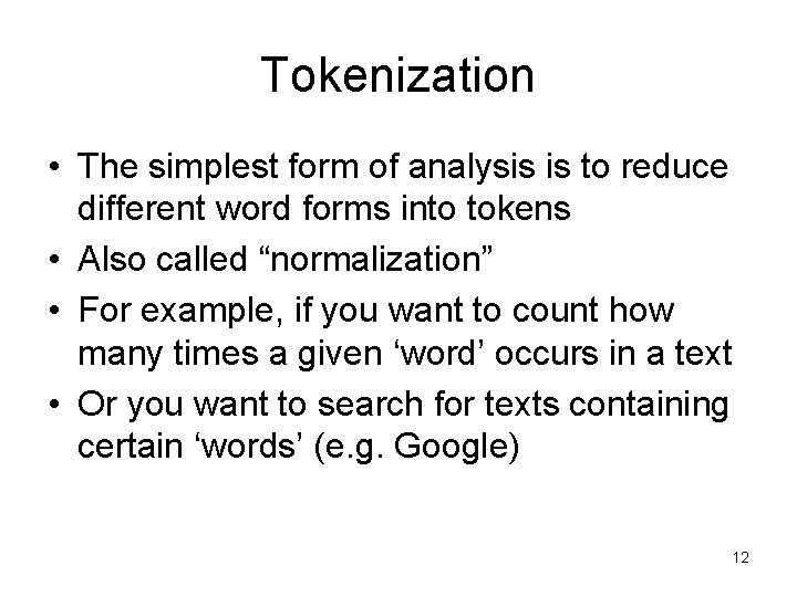 Tokenization • The simplest form of analysis is to reduce different word forms into