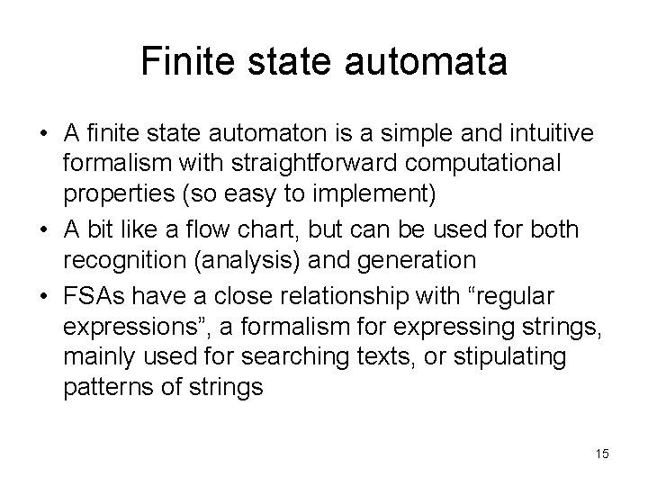 Finite state automata • A finite state automaton is a simple and intuitive formalism