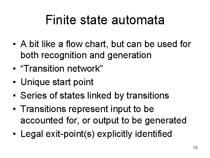 Finite state automata • A bit like a flow chart, but can be used