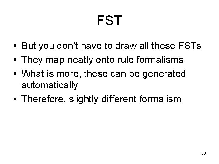 FST • But you don’t have to draw all these FSTs • They map