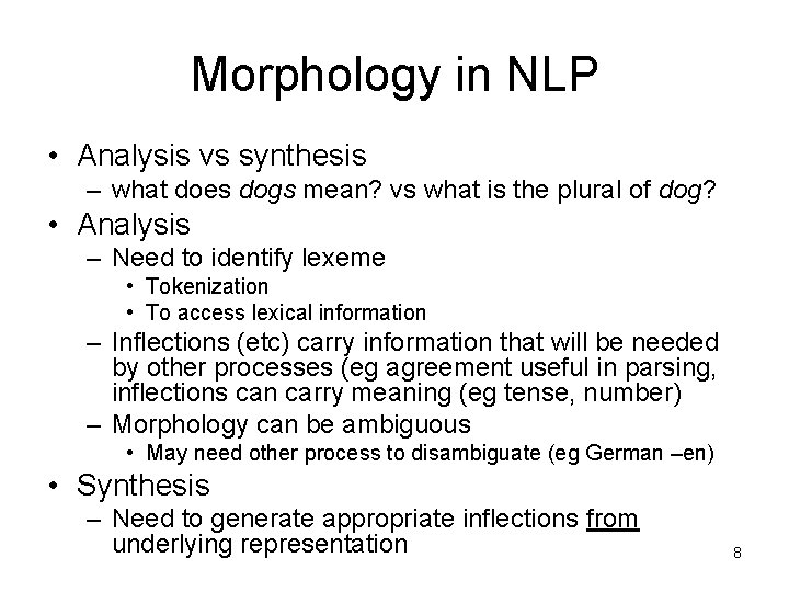 Morphology in NLP • Analysis vs synthesis – what does dogs mean? vs what