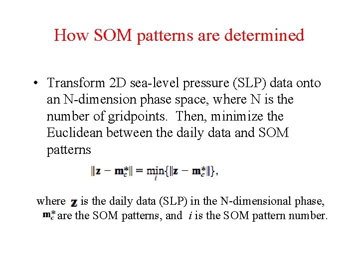 How SOM patterns are determined • Transform 2 D sea-level pressure (SLP) data onto