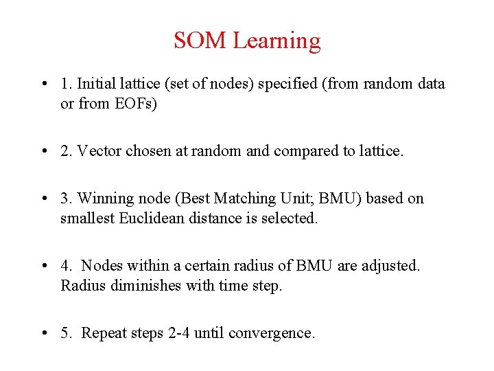 SOM Learning • 1. Initial lattice (set of nodes) specified (from random data or
