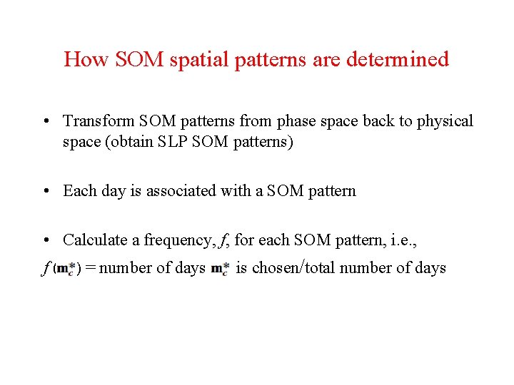 How SOM spatial patterns are determined • Transform SOM patterns from phase space back