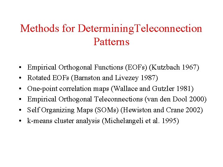 Methods for Determining. Teleconnection Patterns • • • Empirical Orthogonal Functions (EOFs) (Kutzbach 1967)