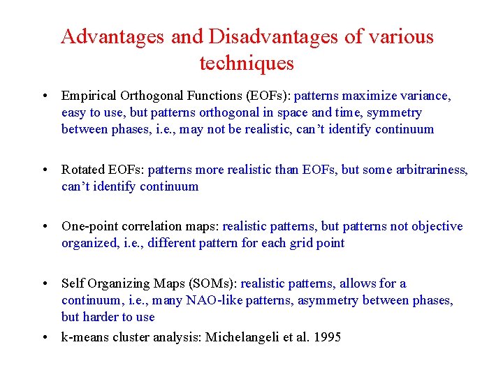 Advantages and Disadvantages of various techniques • Empirical Orthogonal Functions (EOFs): patterns maximize variance,