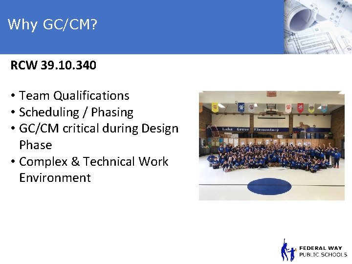 Why GC/CM? RCW 39. 10. 340 • Team Qualifications • Scheduling / Phasing •