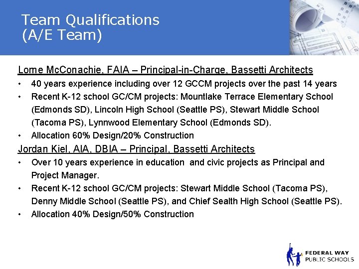 Team Qualifications (A/E Team) Lorne Mc. Conachie, FAIA – Principal-in-Charge, Bassetti Architects • •