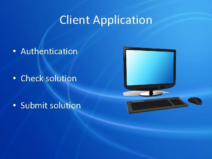 Client Application • Authentication • Check solution • Submit solution 