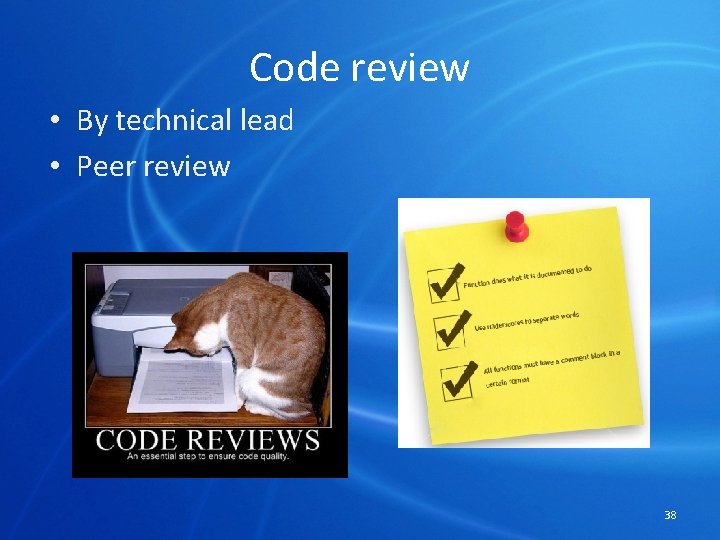Code review • By technical lead • Peer review 38 