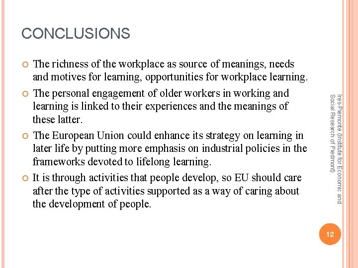 CONCLUSIONS Ires-Piemonte (Institute for Economic and Social Research of Piedmont) The richness of the