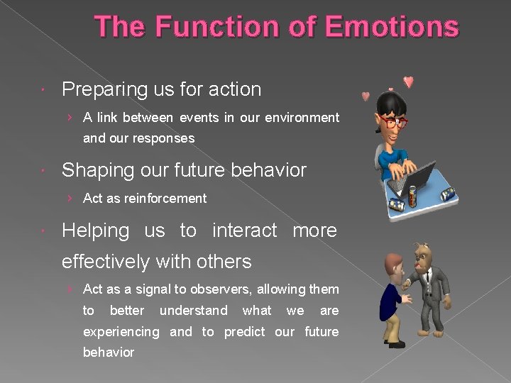 The Function of Emotions Preparing us for action › A link between events in