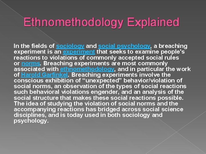 Ethnomethodology Explained In the fields of sociology and social psychology, a breaching experiment is