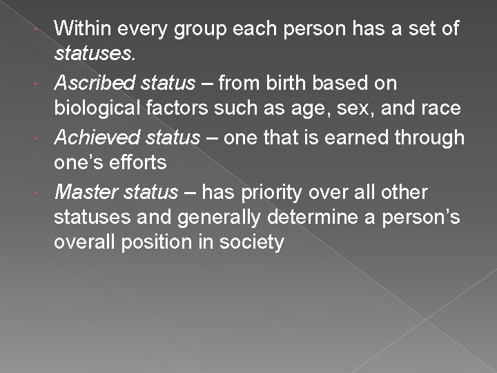 Within every group each person has a set of statuses. Ascribed status – from