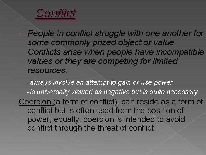 Conflict People in conflict struggle with one another for some commonly prized object or