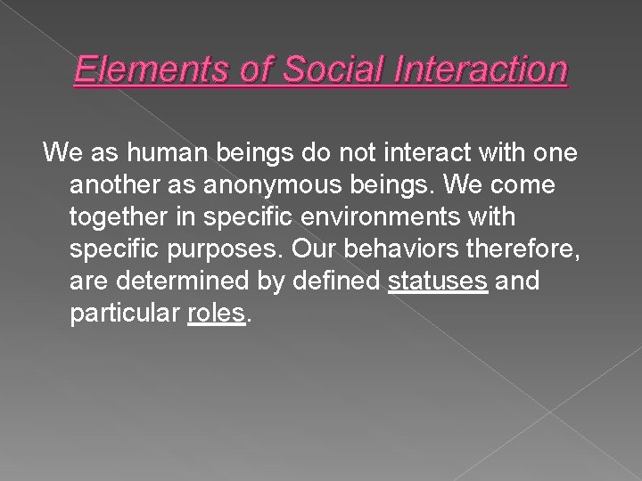 Elements of Social Interaction We as human beings do not interact with one another